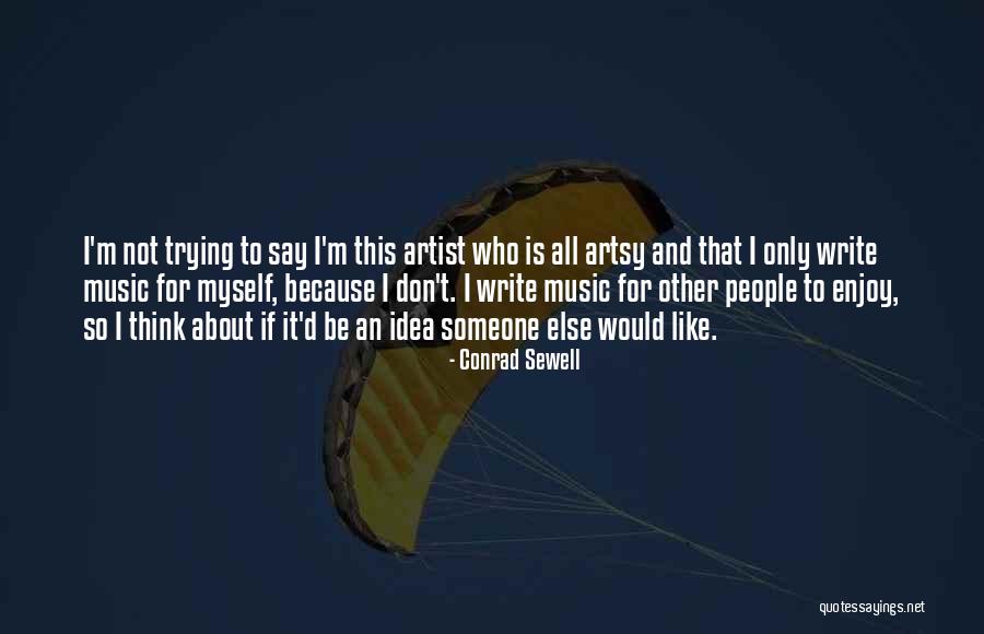 Not Trying To Be Someone Else Quotes By Conrad Sewell Not Trying To Be Someone Else Quotes By Conrad Sewell