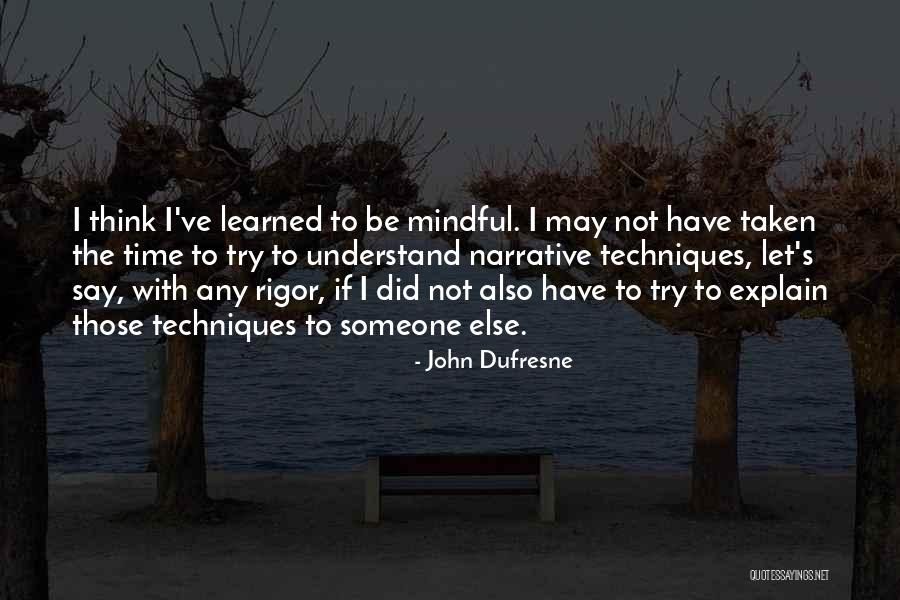 Not Trying To Be Someone Else Quotes By John Dufresne Not Trying To Be Someone Else Quotes By John Dufresne