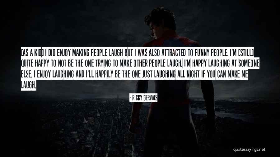 Not Trying To Be Someone Else Quotes By Ricky Gervais Not Trying To Be Someone Else Quotes By Ricky Gervais