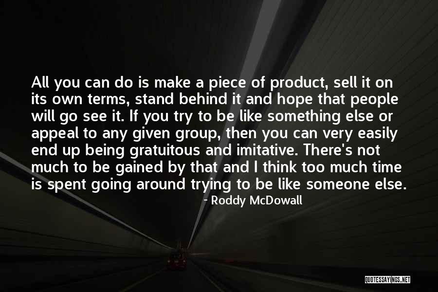 Not Trying To Be Someone Else Quotes By Roddy McDowall Not Trying To Be Someone Else Quotes By Roddy McDowall