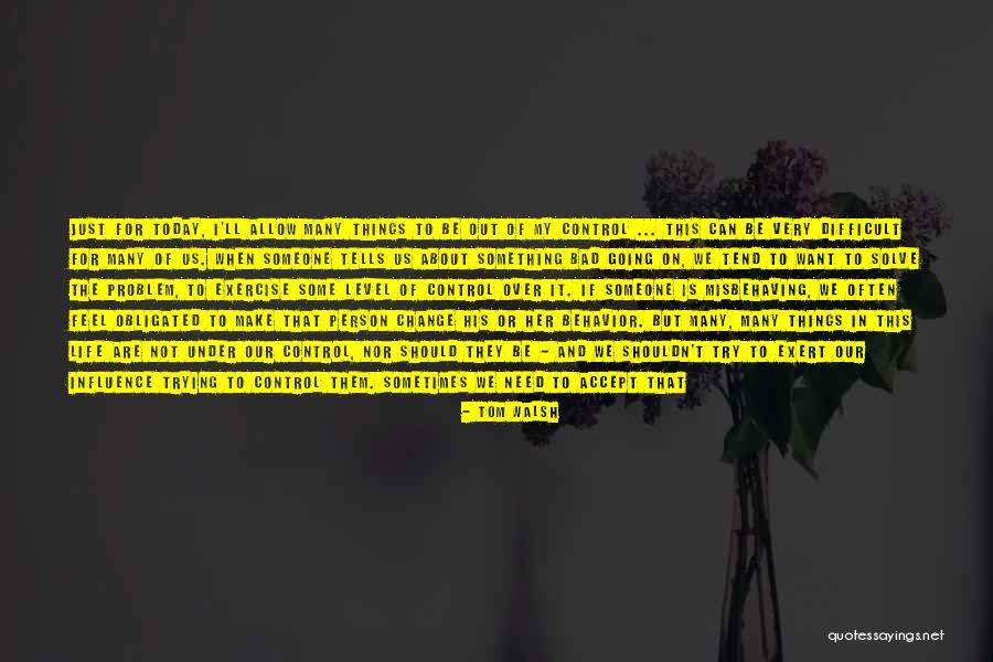 Not Trying To Be Someone Else Quotes By Tom Walsh Not Trying To Be Someone Else Quotes By Tom Walsh
