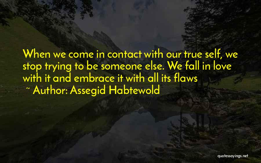 Not Trying To Fall In Love Quotes By Assegid Habtewold