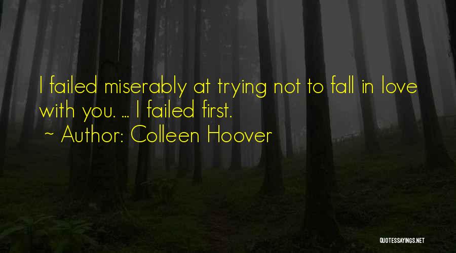 Not Trying To Fall In Love Quotes By Colleen Hoover