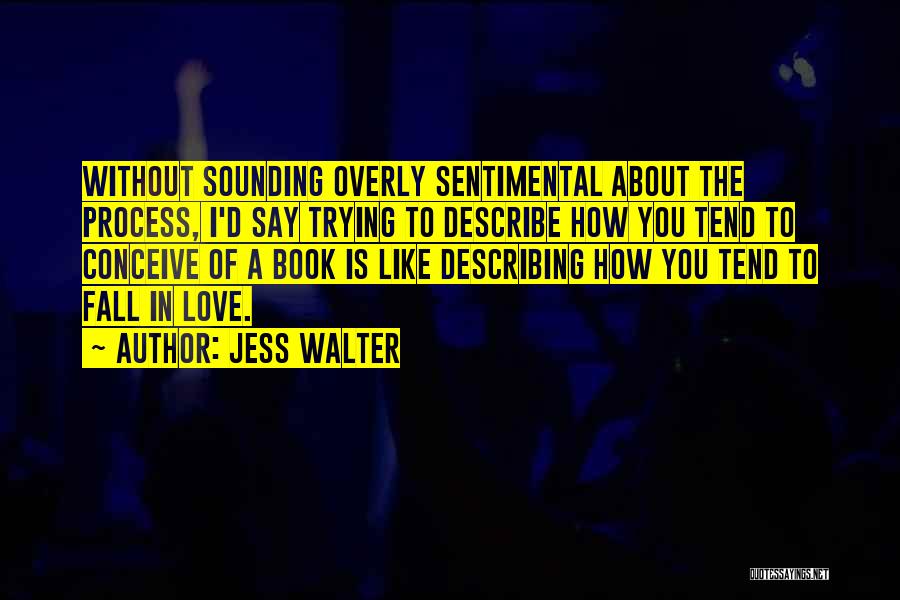 Not Trying To Fall In Love Quotes By Jess Walter