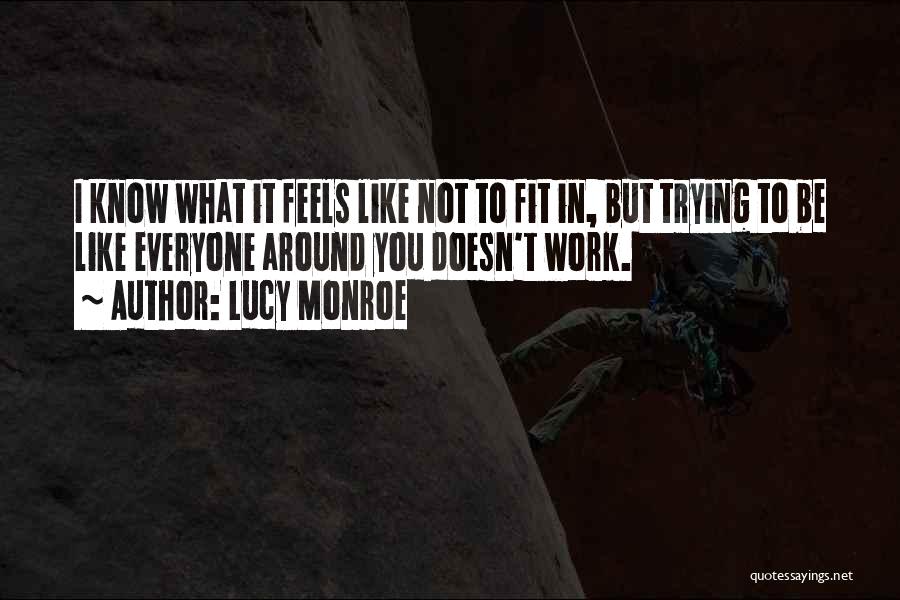 Not Trying To Fit In Quotes By Lucy Monroe