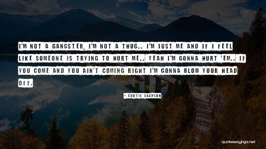 Not Trying To Hurt Someone Quotes By Curtis Jackson Not Trying To Hurt Someone Quotes By Curtis Jackson