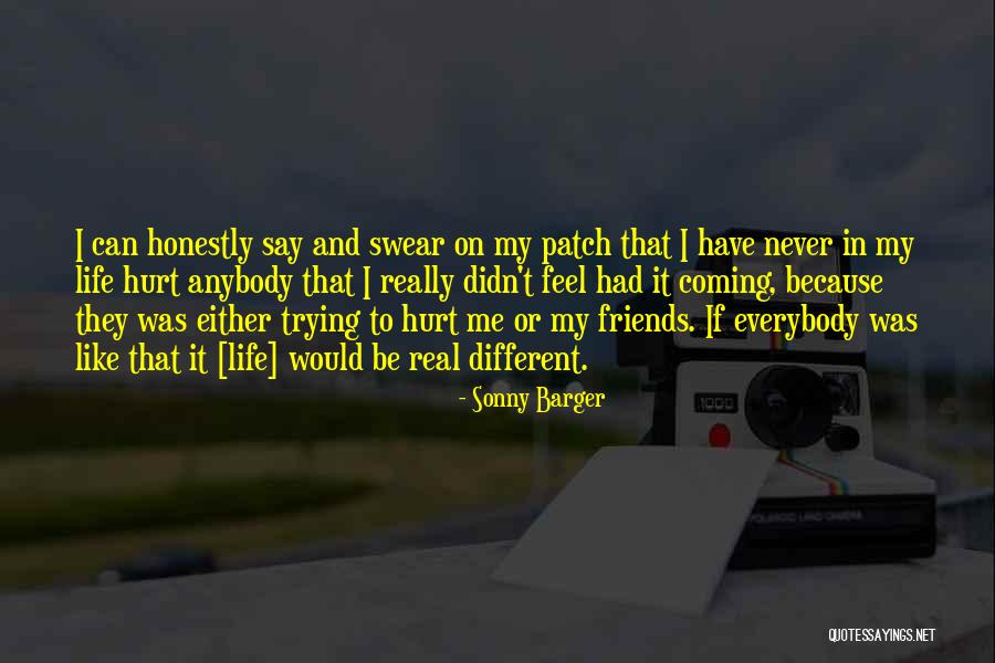 Not Trying To Hurt Someone Quotes By Sonny Barger Not Trying To Hurt Someone Quotes By Sonny Barger