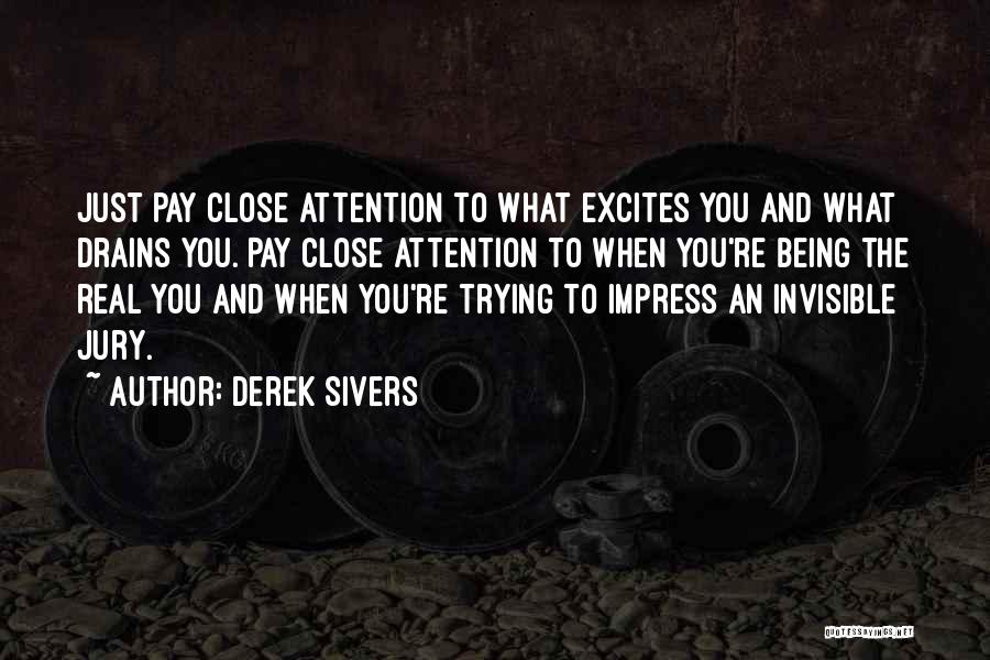 Not Trying To Impress Others Quotes By Derek Sivers