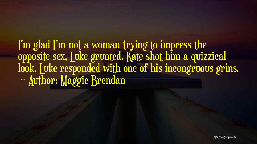 Not Trying To Impress Quotes By Maggie Brendan