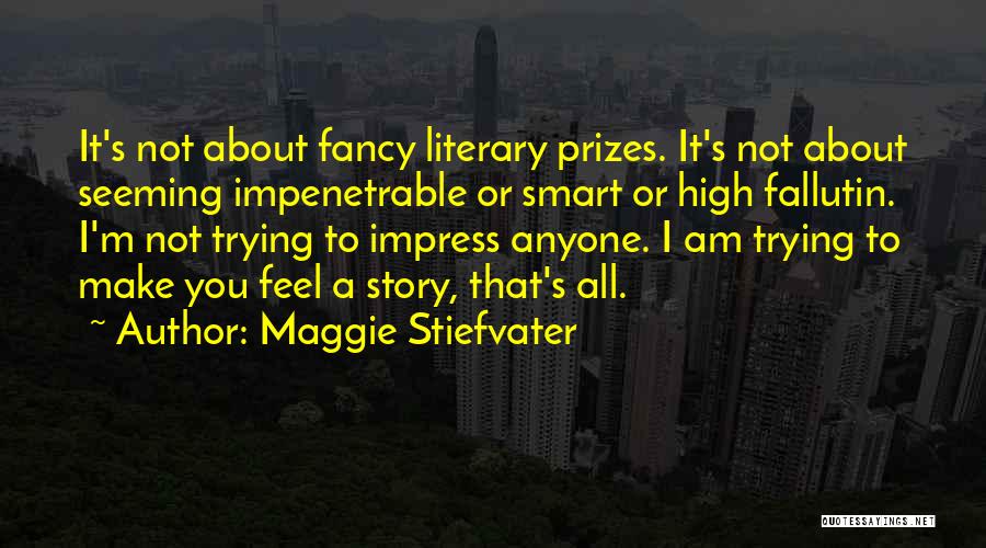 Not Trying To Impress Quotes By Maggie Stiefvater