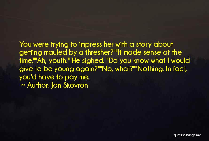 Not Trying To Impress You Quotes By Jon Skovron