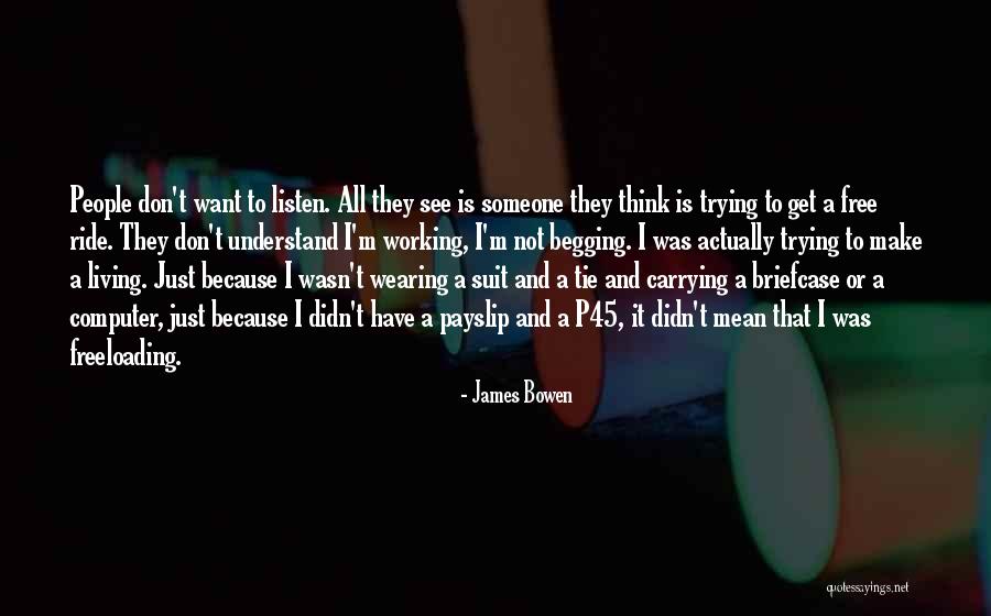 Not Trying To Understand Quotes By James Bowen Not Trying To Understand Quotes By James Bowen
