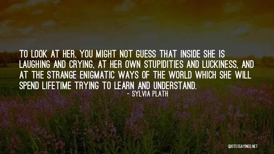 Not Trying To Understand Quotes By Sylvia Plath Not Trying To Understand Quotes By Sylvia Plath