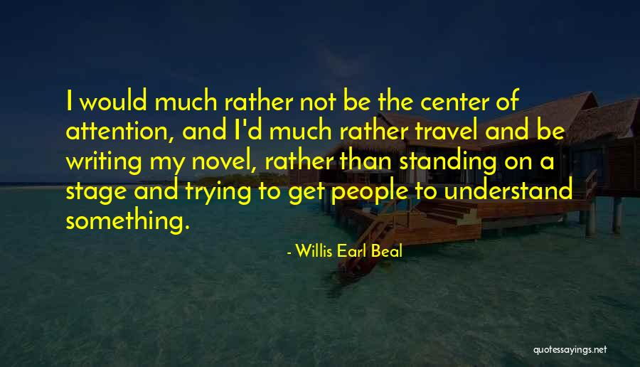 Not Trying To Understand Quotes By Willis Earl Beal Not Trying To Understand Quotes By Willis Earl Beal
