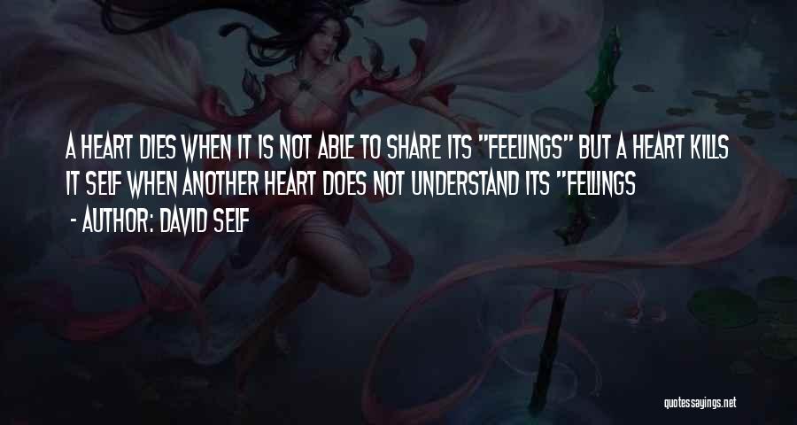 Not Understand Feelings Quotes By David Self