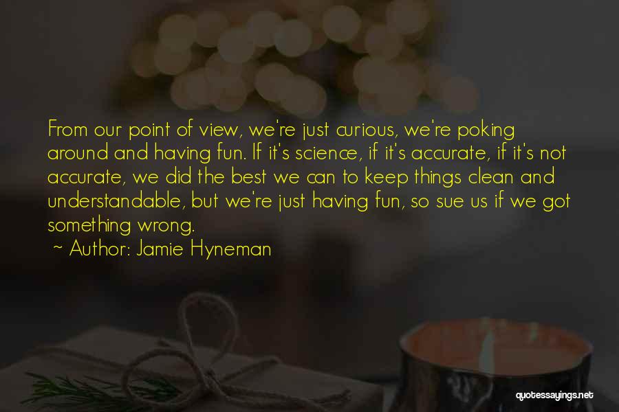 Not Understandable Quotes By Jamie Hyneman