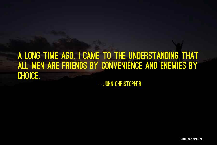 Not Understanding Enemies Quotes By John Christopher Not Understanding Enemies Quotes By John Christopher