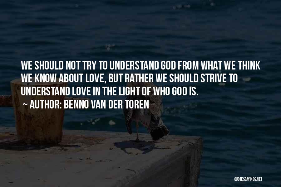Not Understanding God Quotes By Benno Van Der Toren