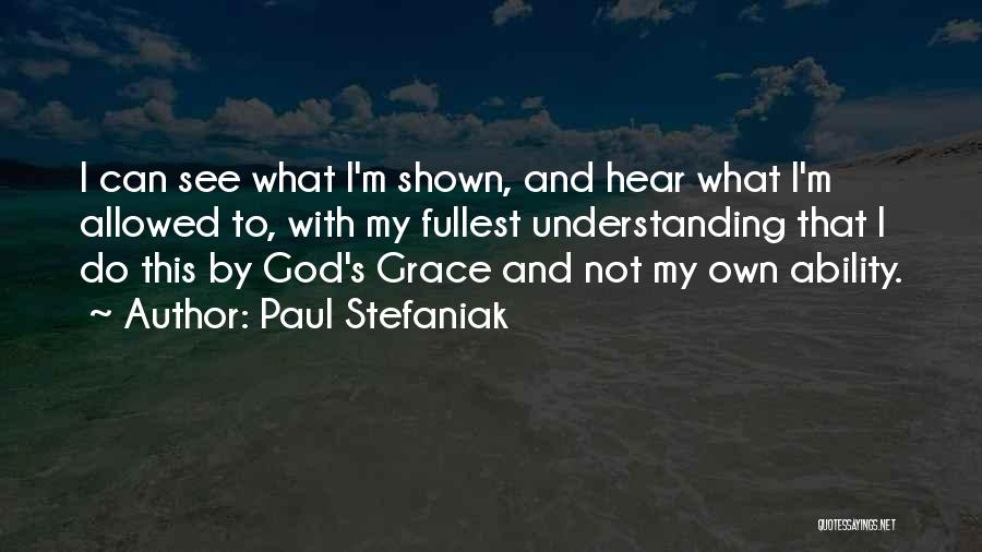 Not Understanding God Quotes By Paul Stefaniak