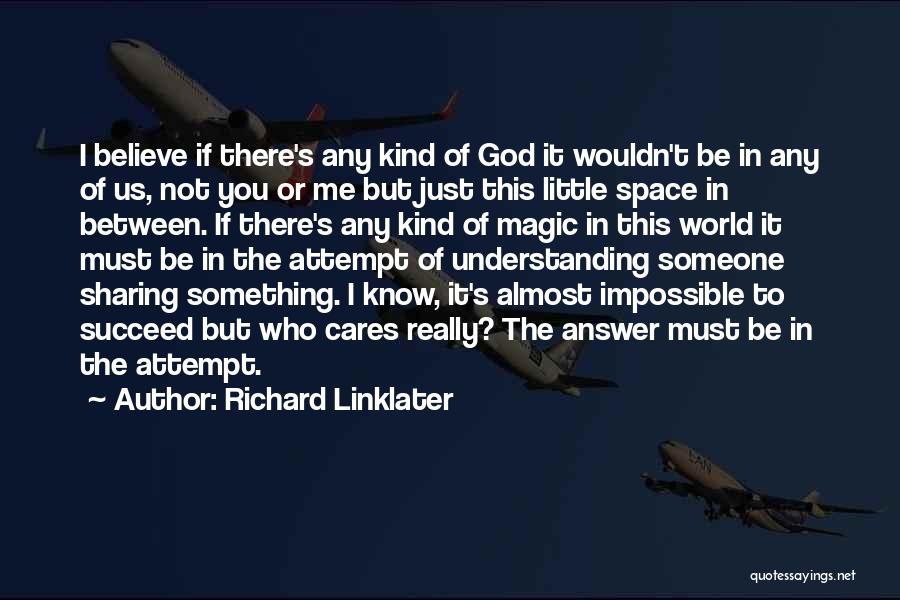 Not Understanding God Quotes By Richard Linklater