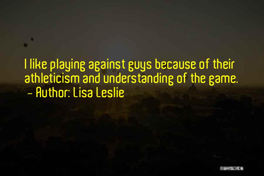 Not Understanding Guys Quotes By Lisa Leslie