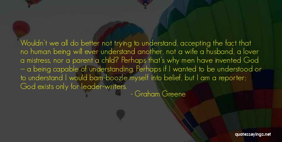 Not Understanding Husband Quotes By Graham Greene