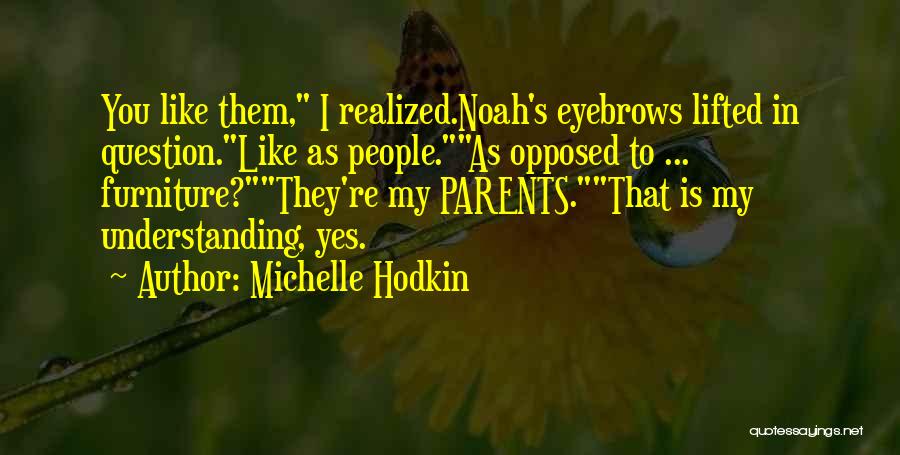 Not Understanding Parents Quotes By Michelle Hodkin