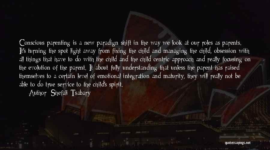 Not Understanding Parents Quotes By Shefali Tsabary