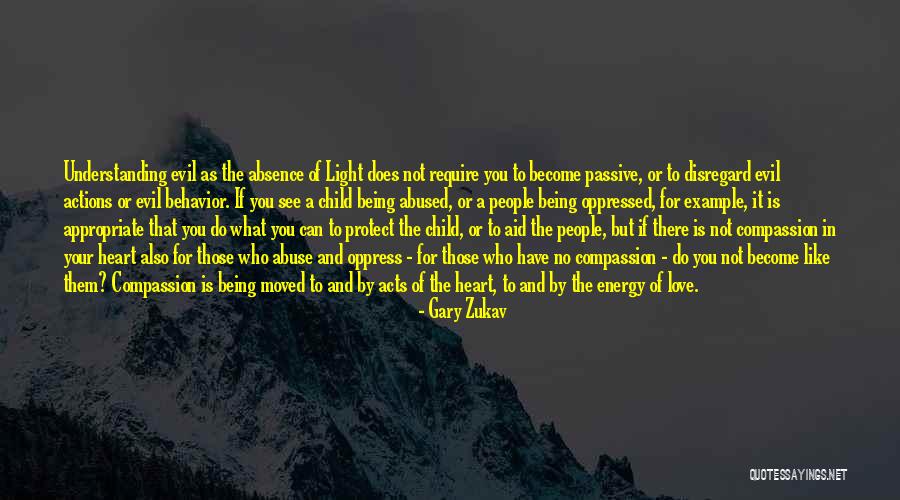 Not Understanding People's Actions Quotes By Gary Zukav