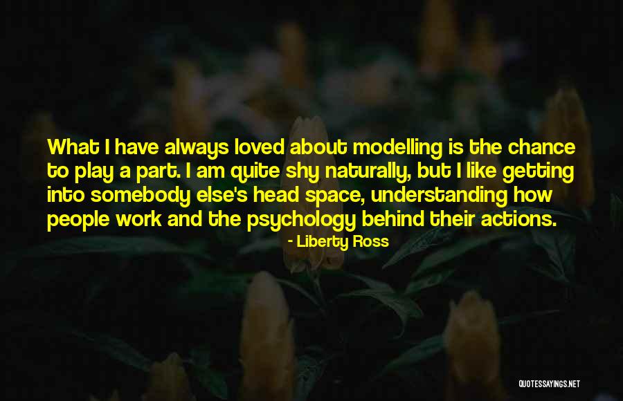 Not Understanding People's Actions Quotes By Liberty Ross