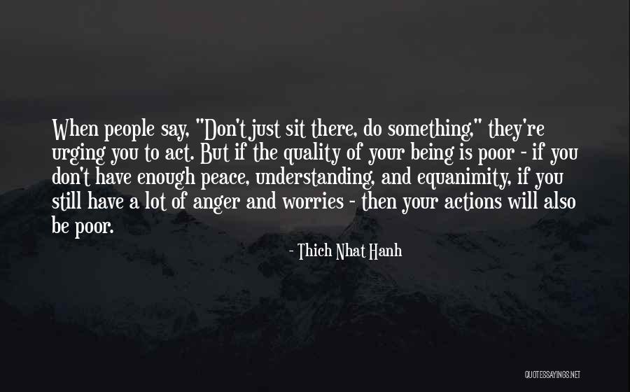 Not Understanding People's Actions Quotes By Thich Nhat Hanh