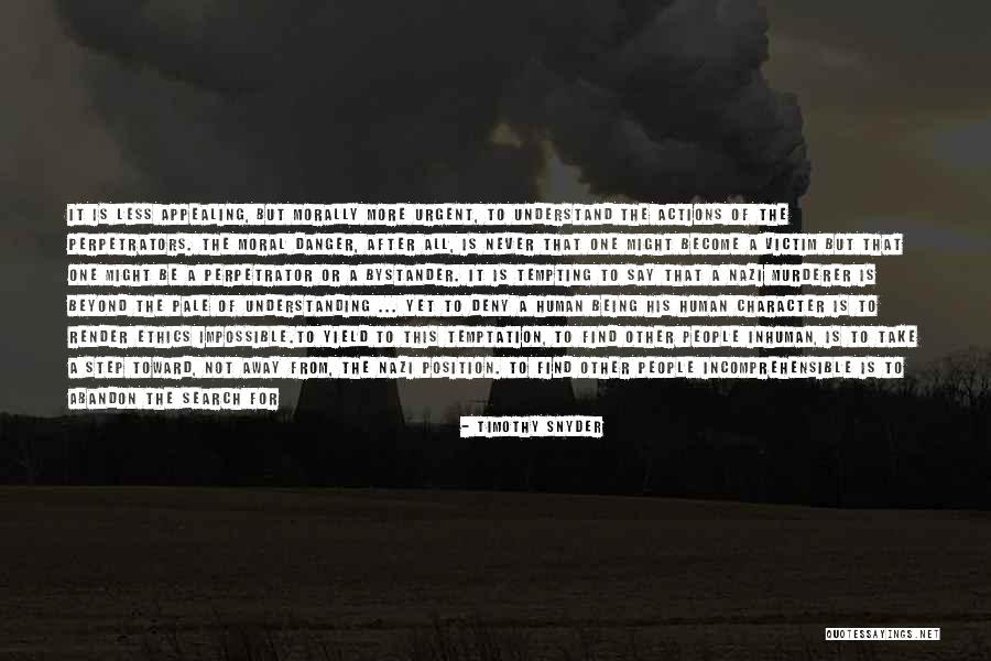 Not Understanding People's Actions Quotes By Timothy Snyder