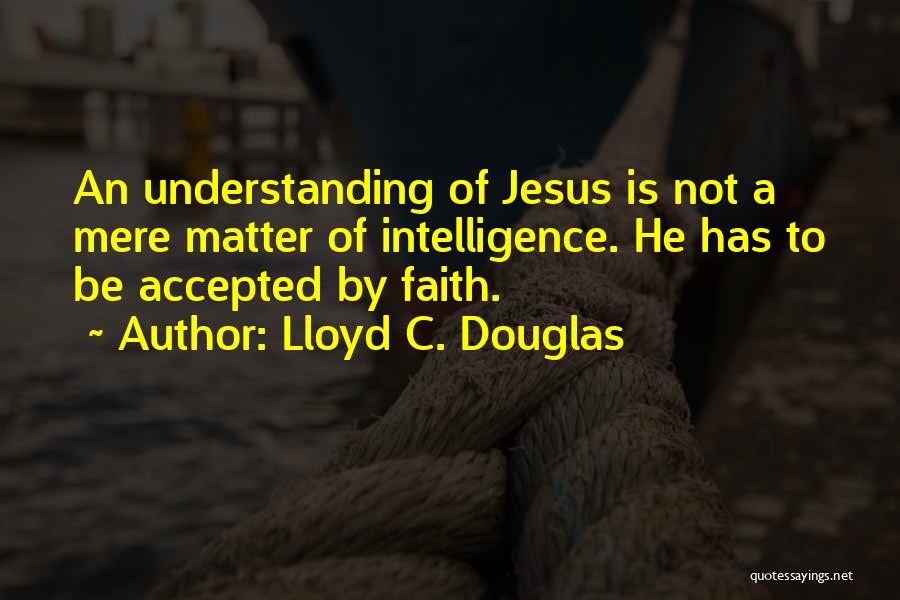 Not Understanding Quotes By Lloyd C. Douglas