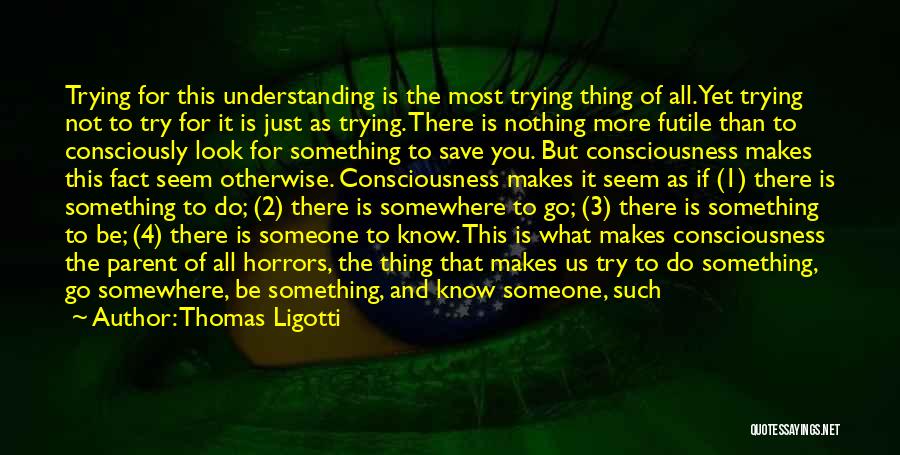 Not Understanding Someone Quotes By Thomas Ligotti