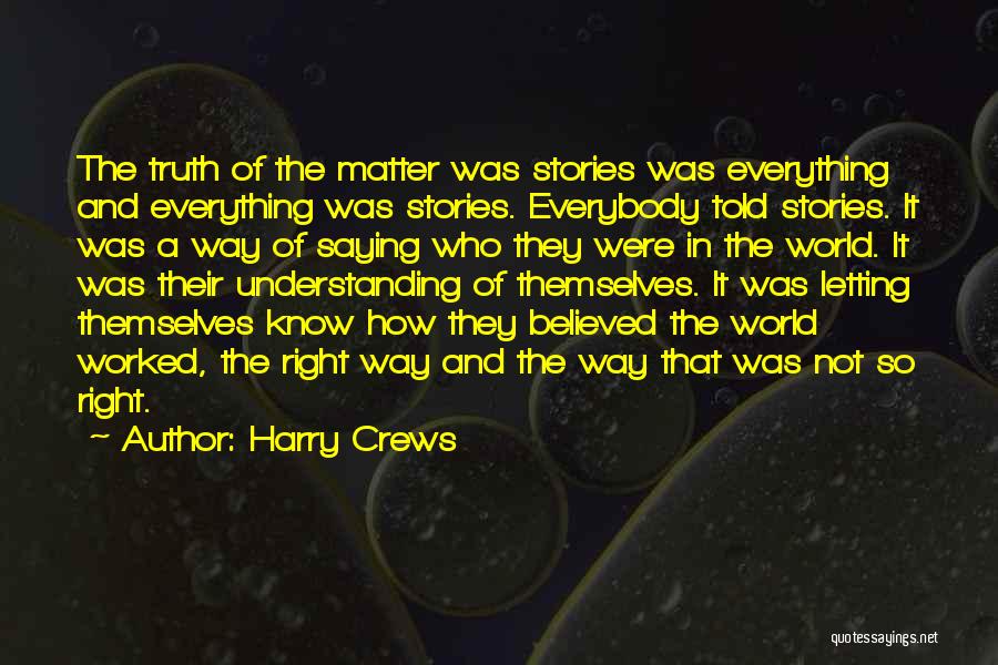 Not Understanding The World Quotes By Harry Crews