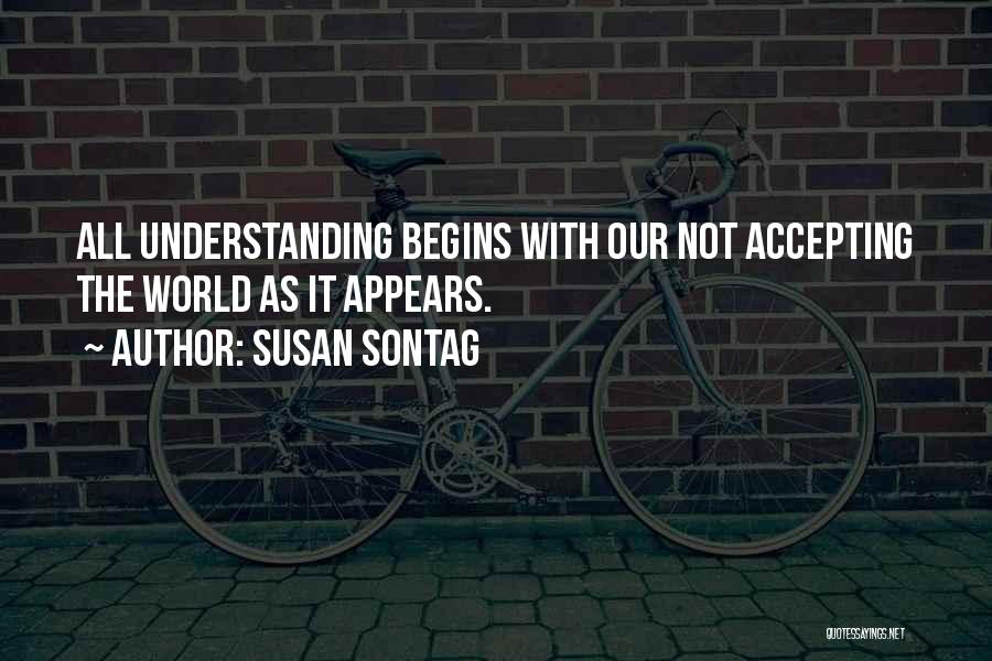 Not Understanding The World Quotes By Susan Sontag