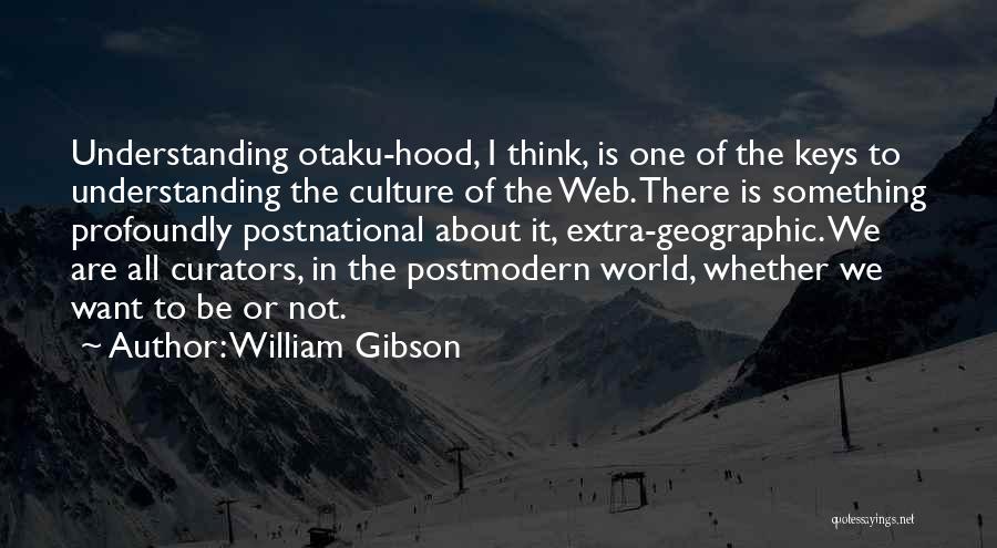 Not Understanding The World Quotes By William Gibson