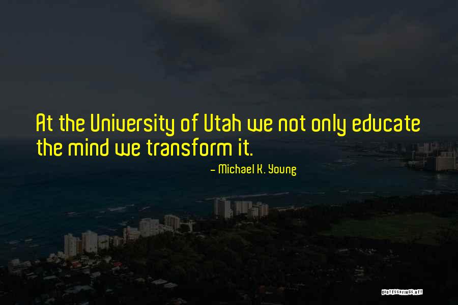 Not University Quotes By Michael K. Young Not University Quotes By Michael K. Young