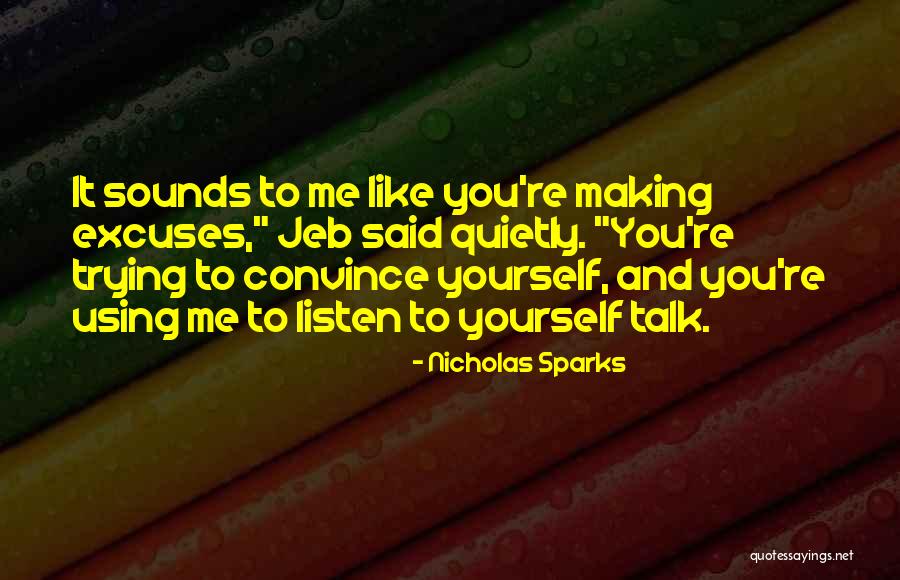 Not Using Excuses Quotes By Nicholas Sparks Not Using Excuses Quotes By Nicholas Sparks