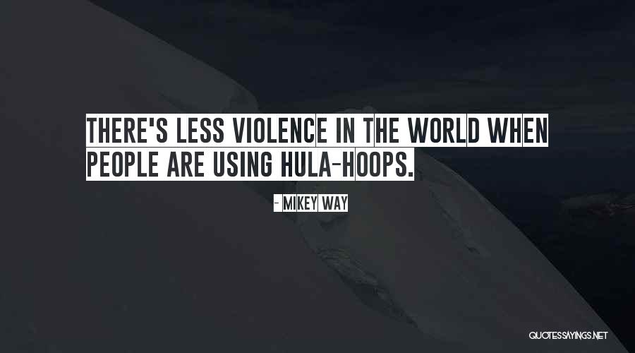 Not Using Violence Quotes By Mikey Way Not Using Violence Quotes By Mikey Way