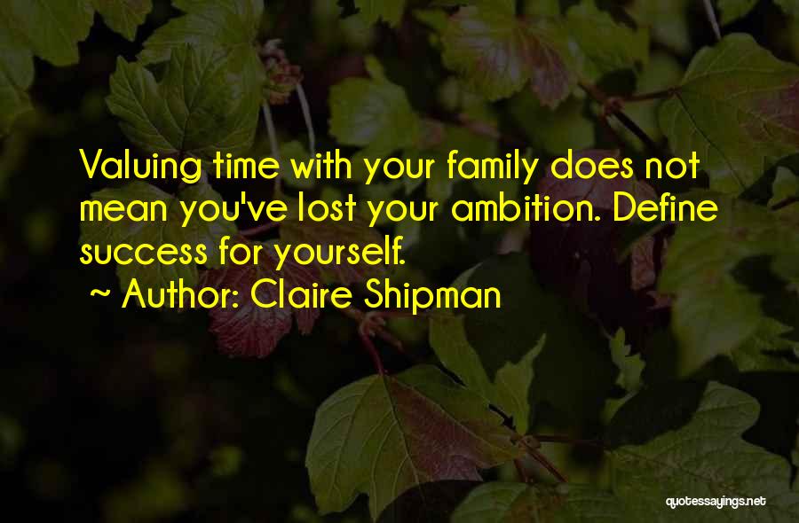 Not Valuing Quotes By Claire Shipman