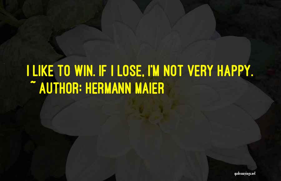 Not Very Happy Quotes By Hermann Maier