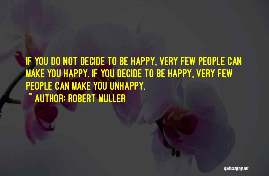 Not Very Happy Quotes By Robert Muller