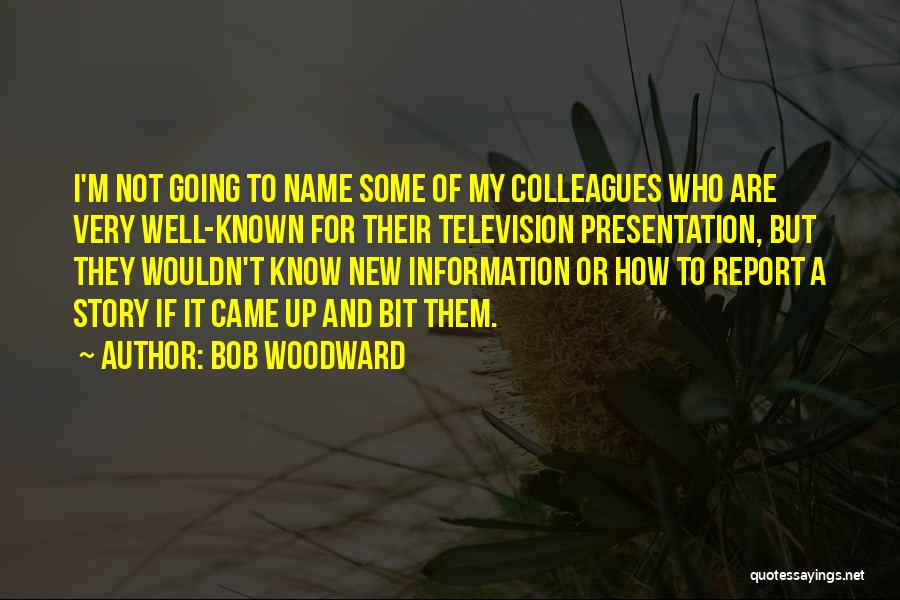 Not Very Well Known Quotes By Bob Woodward