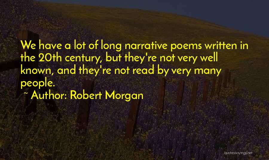 Not Very Well Known Quotes By Robert Morgan