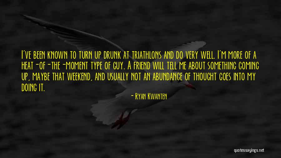 Not Very Well Known Quotes By Ryan Kwanten