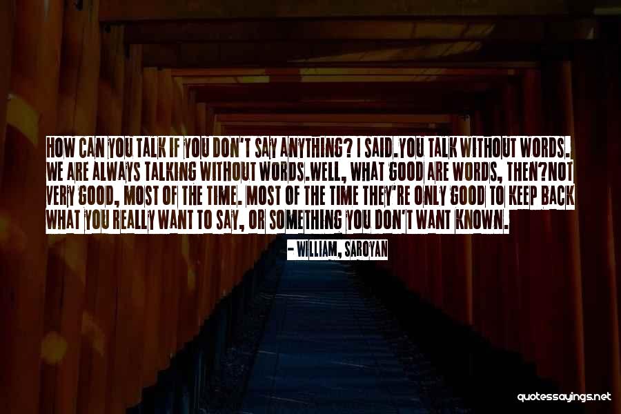 Not Very Well Known Quotes By William, Saroyan Not Very Well Known Quotes By William, Saroyan