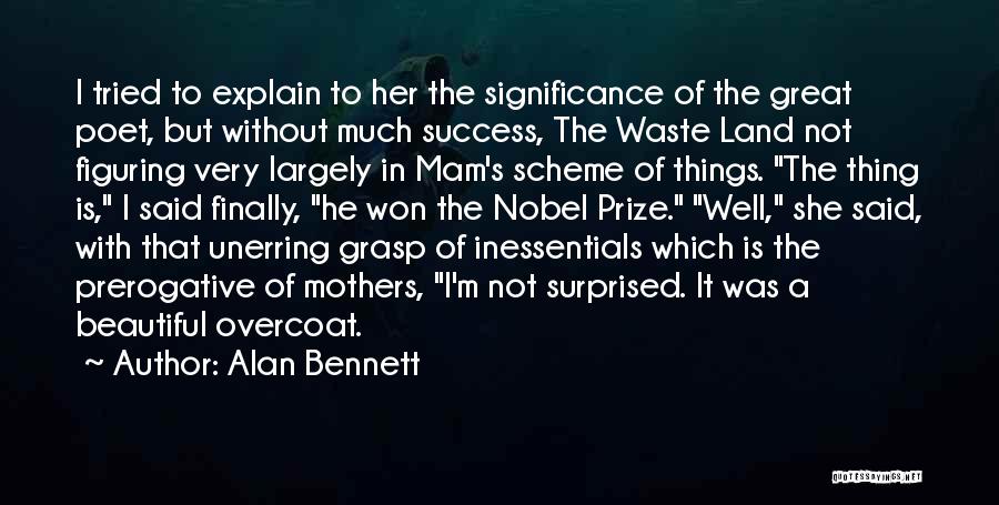 Not Very Well Quotes By Alan Bennett