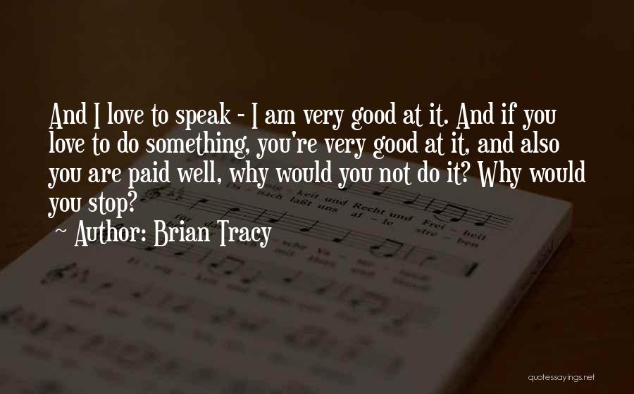 Not Very Well Quotes By Brian Tracy