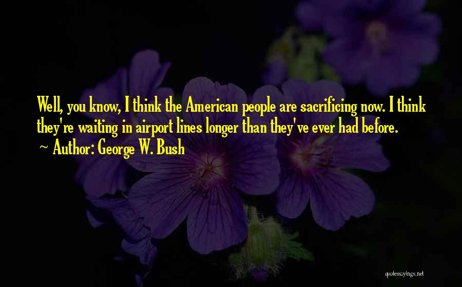 Not Waiting Any Longer Quotes By George W. Bush